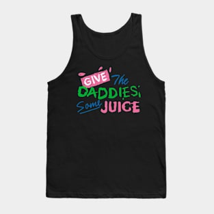 Give the daddies some juice Tank Top